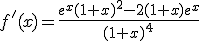 f'(x)=\frac{e^{x}(1+x)^{2}-2(1+x)e^{x}}{(1+x)^{4}}